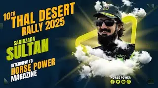 Sahibzada Sultan | A Prepared Category Racer | Horsepower Magazine | Thal Desert Rally 2025