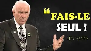 FAIS-LE SEUL, FAUCHÉ ET FATIGUÉ - Jim Rohn Motivation