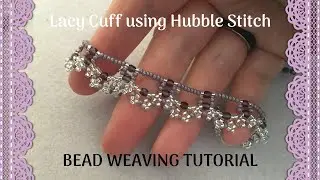 Lacy Cuff Beading Tutorial | DIY romantic bracelet | Hubble stitch beading project