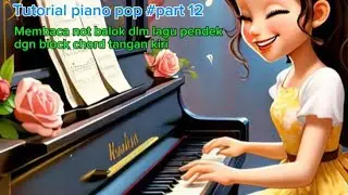 Tutorial piano pop #part 12 - Membaca not balok dlm lagu pendek dgn block chord ramgam kiri