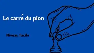 Le carré du pion : niveau facile