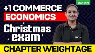 Plus One Commerce - Economics | Christmas Exam Chapter Weightage | Xylem Plus One Commerce