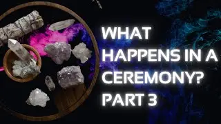 Shamanic Ceremony Experience Part 3
