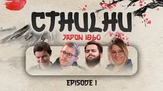 [JDR FR - Cthulhu Japon 1860 - EP1] MJ : Gobelin, PJs : @Lynkus, @TheDiabalzane, Geek Fabula