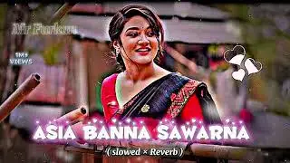 Aisa Banna Sawarna ( slowed × Reverb ) song   Anjum Hussain lofi song [ Mr Furkan ]