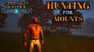 Hunting for Mounts - Conan Exiles Ilse of Siptah