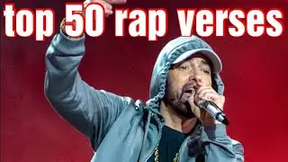 The top 50 rap verses of all time.