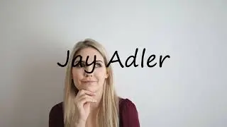 How to pronounce Jay Adler in English?