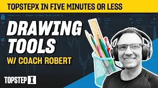 TopstepX - 5 Mins or Less | Drawing Tools