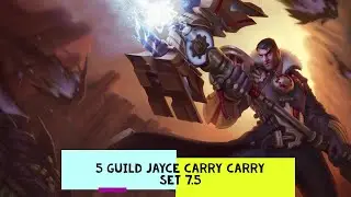 5 Guild Jayce Carry | TFT Set 7.5 comps | Full gameplay |聯盟戰棋 |