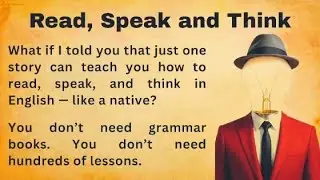 How to Read, Speak, and Think in English from One Story || Think and Speak