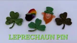 Needle Felting - St Patrick&rsquo;s Day Leprechaun Pin Tutorial