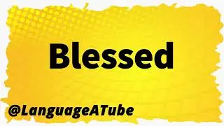 Blessed Pronunciation ⚡️ How To Pronounce Blessed!