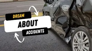 Dream About Car Accidents: Meanings And Symbolisms