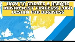 How to Create a Unique Minimalist Timeless Logo Design for Business