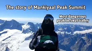 The story of Mankiyaal Peak Summit || Most dangerous peak in Swat Valley ||