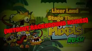Mixels Rush OST - Lixer Land but without background noises. #mixels