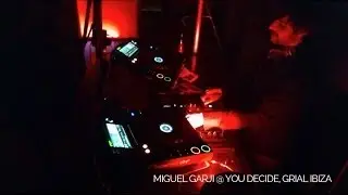 MIGUEL GARJI - You Decide @ Grial Ibiza