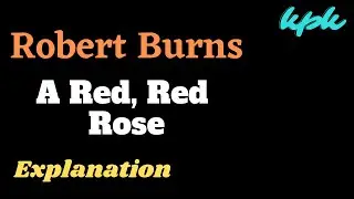 A Red, Red Rose by Robert Burns Explanation II Part 1