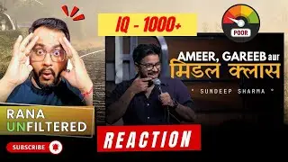 Sundeep Sharma Standup Comedy Reaction - Ameer Gareeb Aur Middle Class | Rana Unfiltered