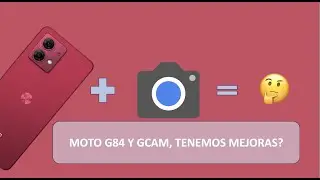 Motorola G84 y GCAM ¿Alguna mejora?