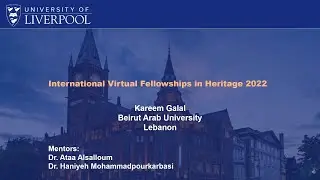 Liverpool Virtual Fellowships in Heritage -2022-Final Showcase Presentation