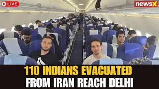 LIVE | Operation Sindhu: Flight with 110 Evacuated Indian Students from Iran Lands Safely in Delhi