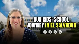 Our Kids' School Journey in El Salvador | From Bullying to Success | Overcoming Challenges & Growth