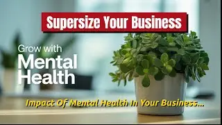 How Will You Use Mental Health To Supersize Your Business?