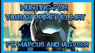 Vauban prime helmrt HUNT ft. jagveer and marcus (nerfal and erfal)