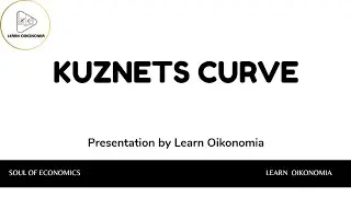 KUZNETS CURVE | DEVELOPMENT ECONOMICS | LEARN OIKONOMIA