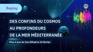 [REPLAY 🔴] Des confins du cosmos aux profondeurs de la mer M&eacute;diterran&eacute;e | #KM3NeT