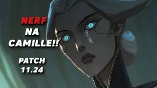 FINALMENTE NERF NA CAMILLE PATCH 11.24 | JOAOS92