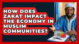 How Does Zakat Impact the Economy in Muslim Communities? | Halal Finance Guy News
