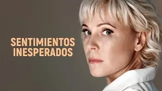 SENTIMIENTOS INESPERADOS | Película Completa en Español Latino