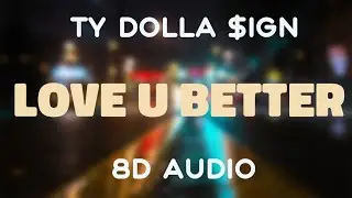 Ty Dolla $ign feat. Lil Wayne & The-Dream  - Love U Better [8D AUDIO]