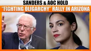 Arizona: Democrats Bernie Sanders, Ocasio-Cortez Hold 'Fighting Oligarchy' Joint Rally; Musk | Trump