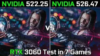 Nvidia Drivers (522.25 vs 526.47) RTX 3060 Test in 7 Games