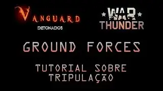 War Thunder - Ground Forces - Tutorial de tripulação