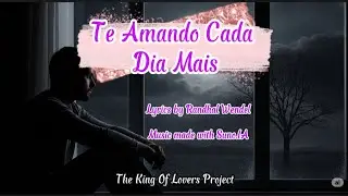 Te Amando Cada Dia Mais (com letra, by@randhalwendel84)