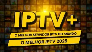 🚀 NOVO IPTV 2025! O MELHOR SERVIDOR IPTV DO BRASIL PARA SMART TV, TV BOX E CELULAR!