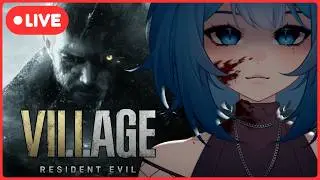 [LIVE] RESIDENT EVIL VILLAGE - FIRST TIME PLAYTHROUGH