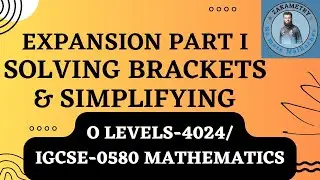 EXPANSION- SOLVING BRACKETS AND SIMPLIFYING| O LEVEL MATHS 4024| IGCSE 0580