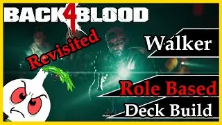 Back 4 Blood: A ROLE BASED DECK BUILD FOR WALKER// REVISIT