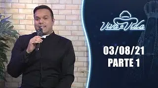 Viva a Vida - 03/08/21 - Parte 1