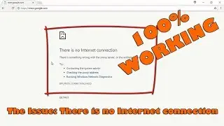There is no internet connection | There is something wrong with the proxy server | Chrome Error