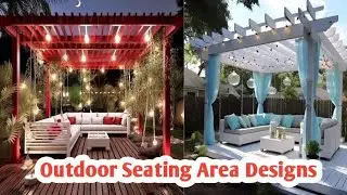 Outdoor Seating Area Designs 