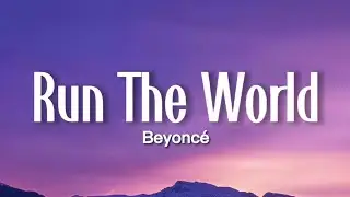 Beyoncé - Run The World (Girls) (Lyrics)