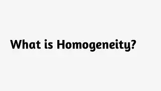 Was ist Homogenit&auml;t?