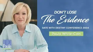 Don't Lose The Evidence | Date with Destiny Conference, 2004 | Pastor Paula White-Cain